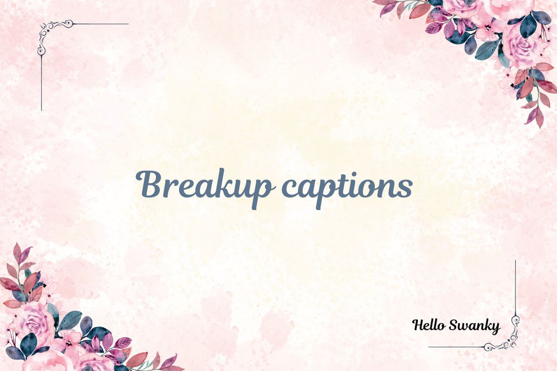Breakup Captions
