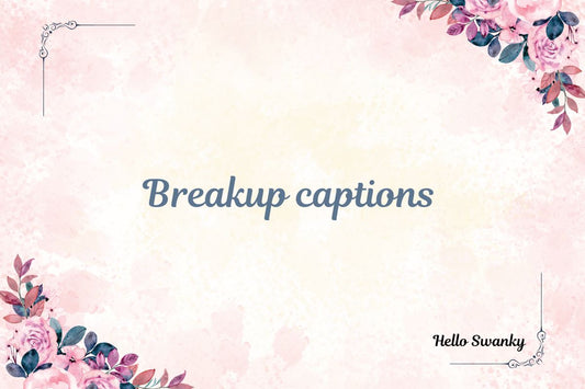 Breakup Captions