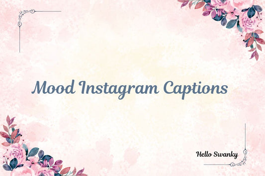 Mood Instagram Captions