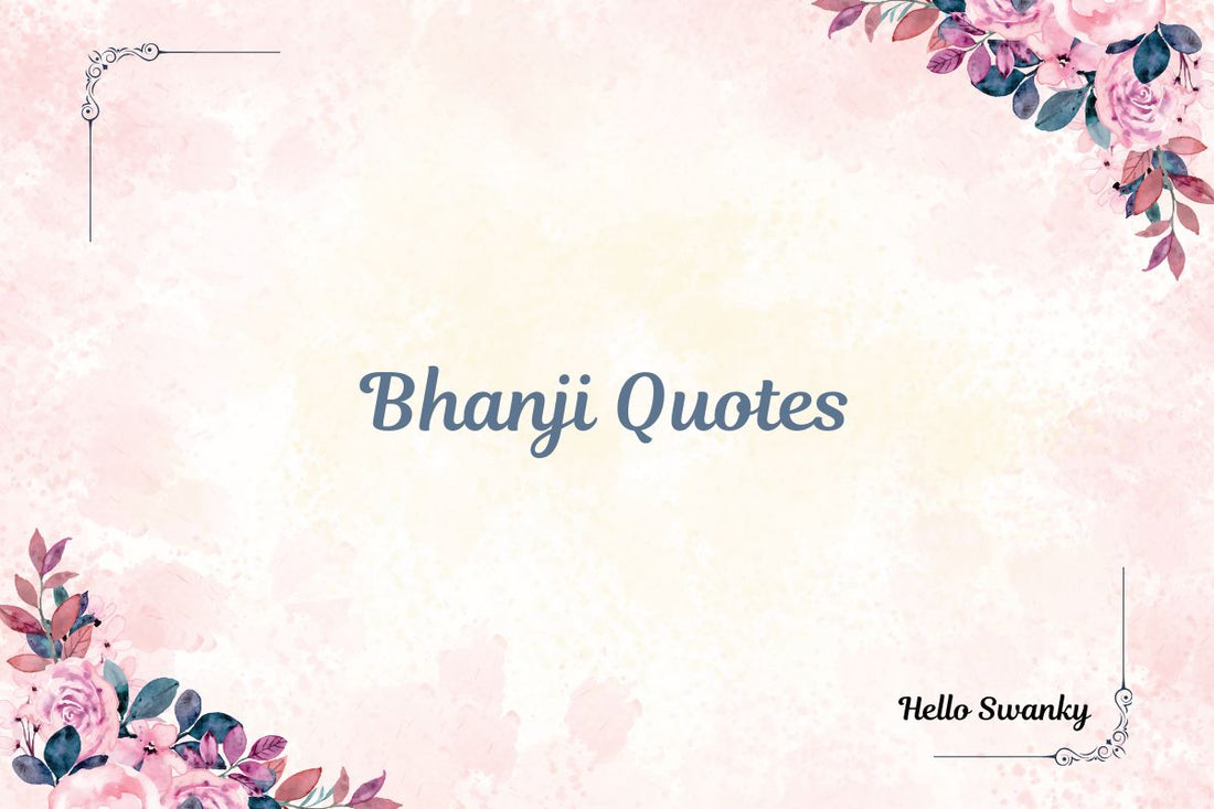 Bhanji Quotes
