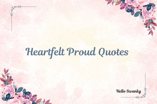 Heartfelt Proud Quotes