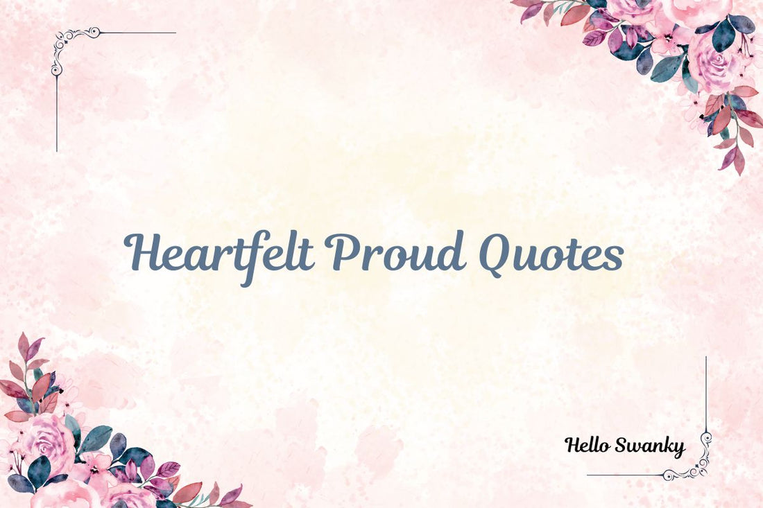 Heartfelt Proud Quotes