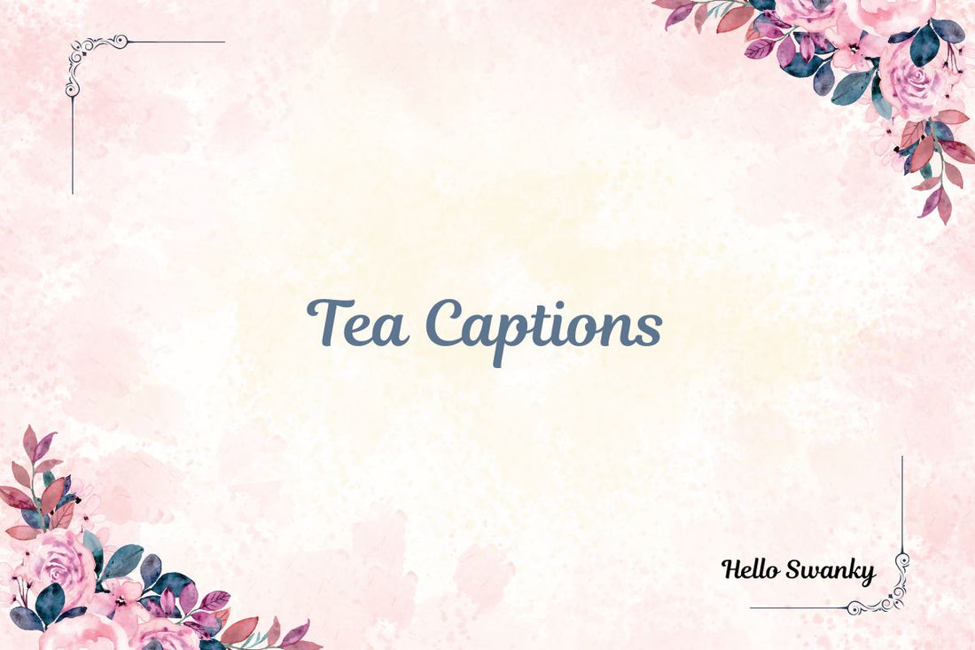 Tea Captions