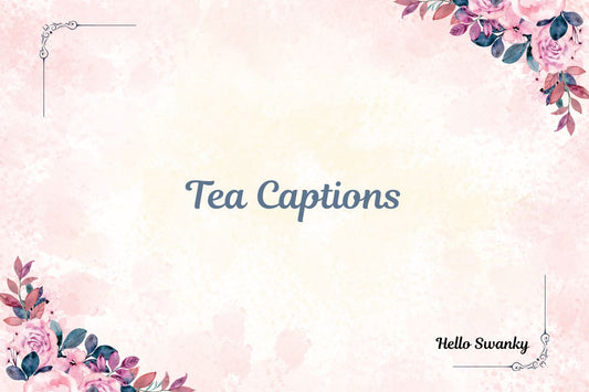 Tea Captions