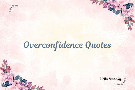 Overconfidence Quotes