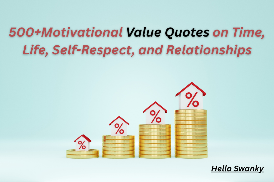 500+Motivational Value Quotes on Time, Life, Self-Respect, and Relationships