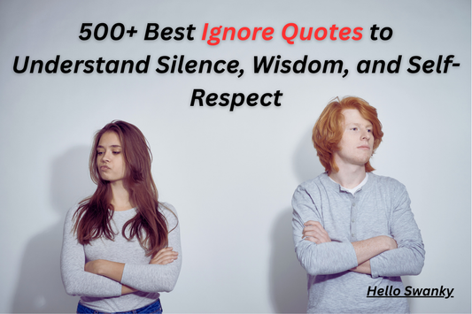 500+ Best Ignore Quotes to Understand Silence, Wisdom, and Self-Respect