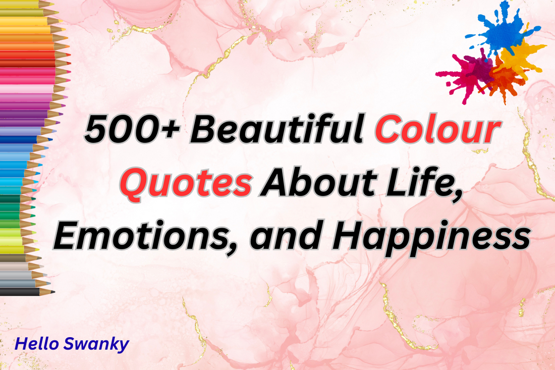 500+ Beautiful Colour Quotes About Life, Emotions, and Happiness