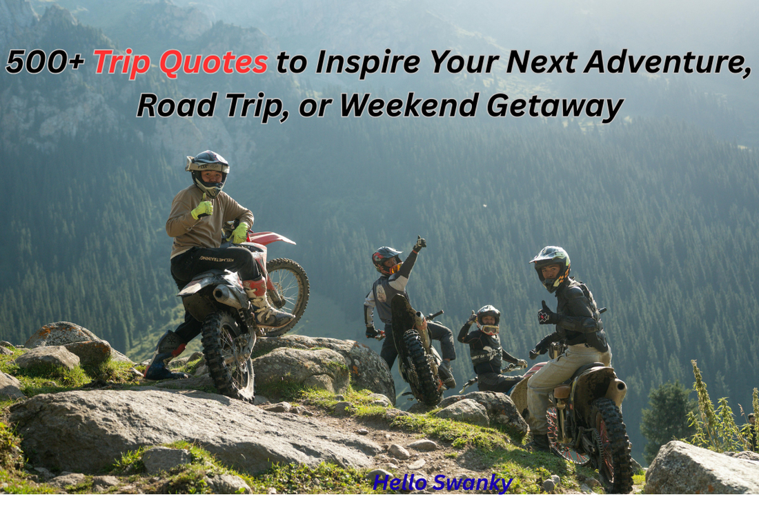 500+ Trip Quotes to Inspire Your Next Adventure, Road Trip, or Weekend Getaway