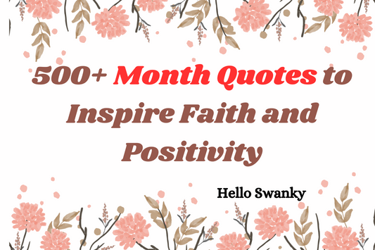 500+ Month Quotes to Inspire Faith and Positivity