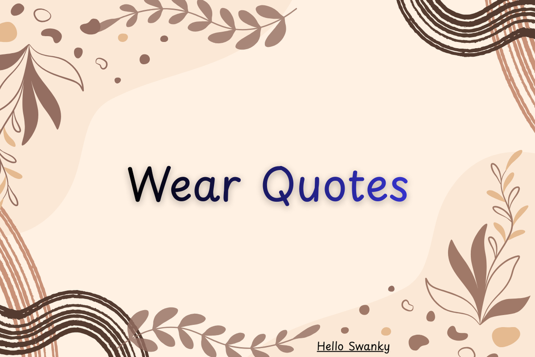 Wear Quotes