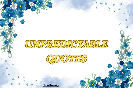 Unpredictable Quotes