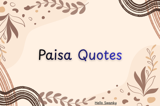 Paisa Quotes