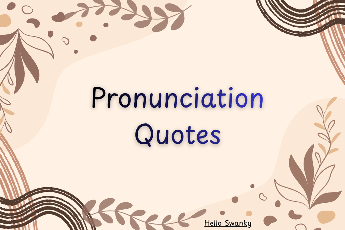Pronunciation Quotes
