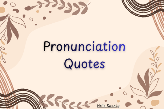 Pronunciation Quotes