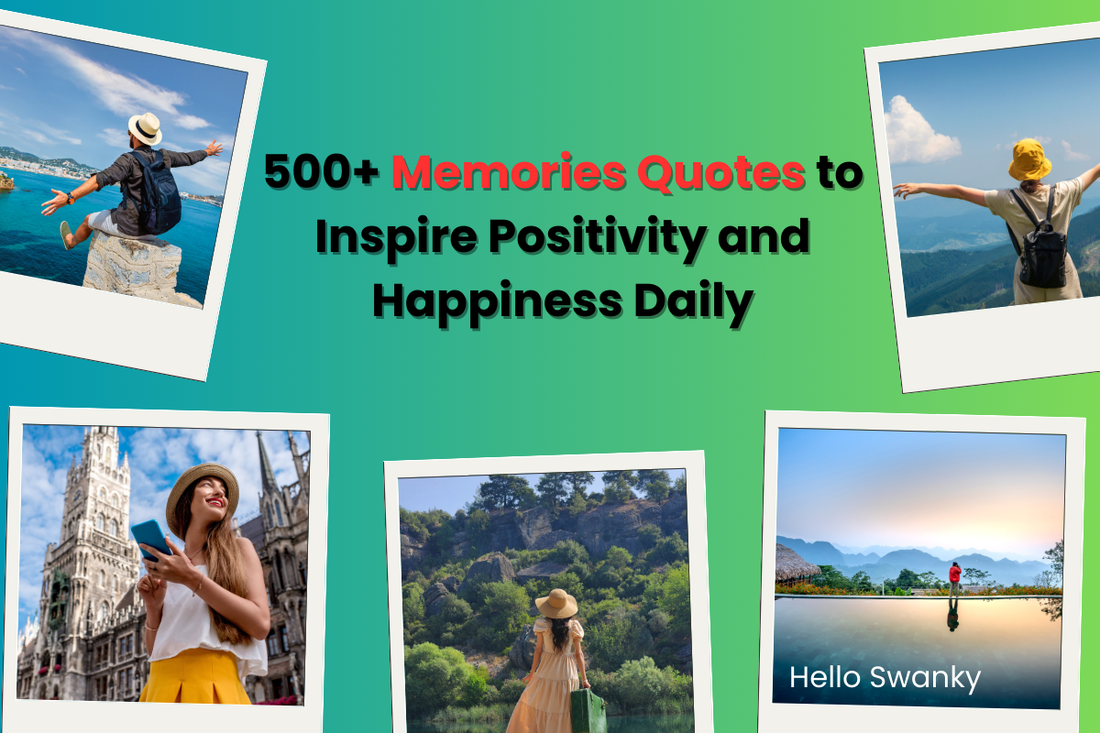 500+ Memories Quotes to Inspire Positivity and Happiness Daily