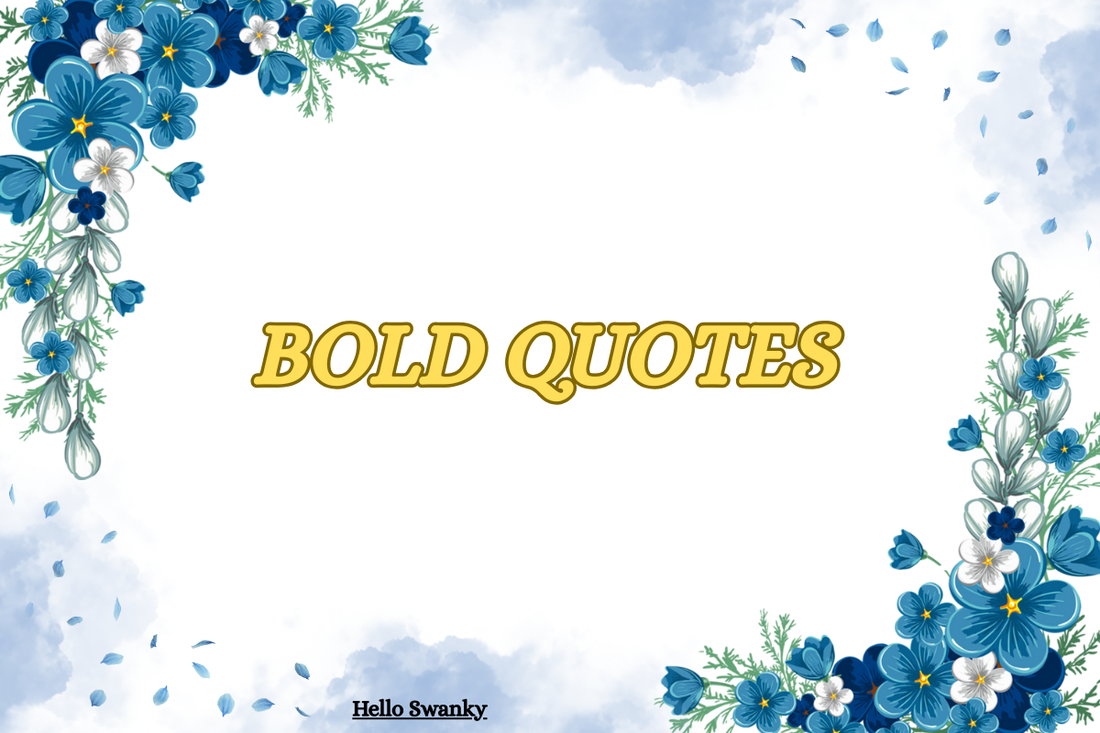 Bold Quotes