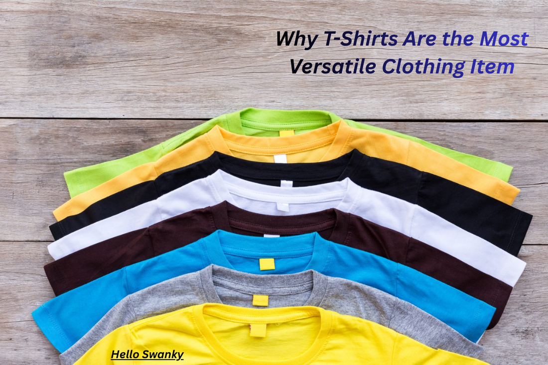 Why T-Shirts Are the Most Versatile Clothing Item