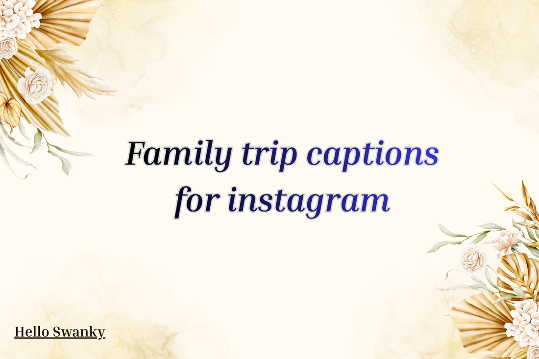 Family trip captions for instagram
