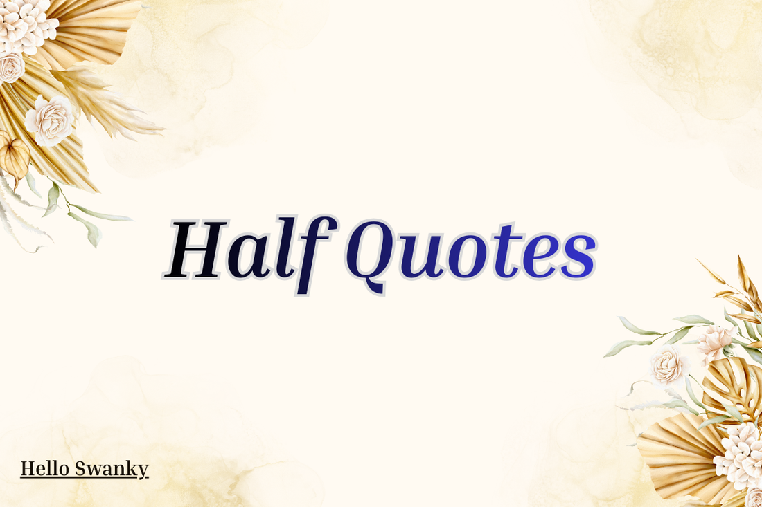 Half Quotes