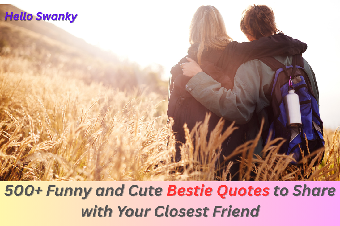500+ Funny and Cute Bestie Quotes to Share with Your Closest Friend