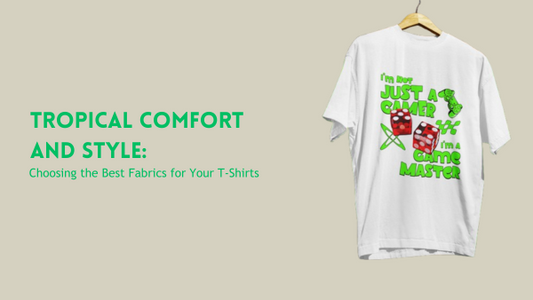 Tropical Comfort and Style: choosing the best fabrics for your T-shirts