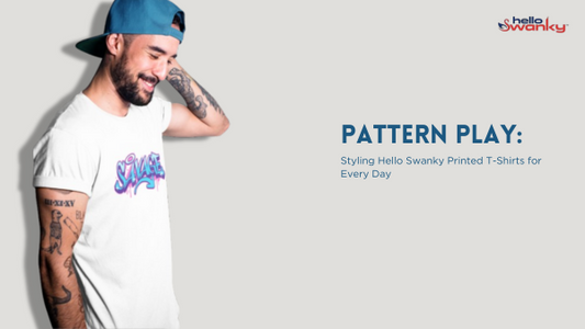 Pattern Play: Styling Hello Swanky Printed T-Shirts for Men