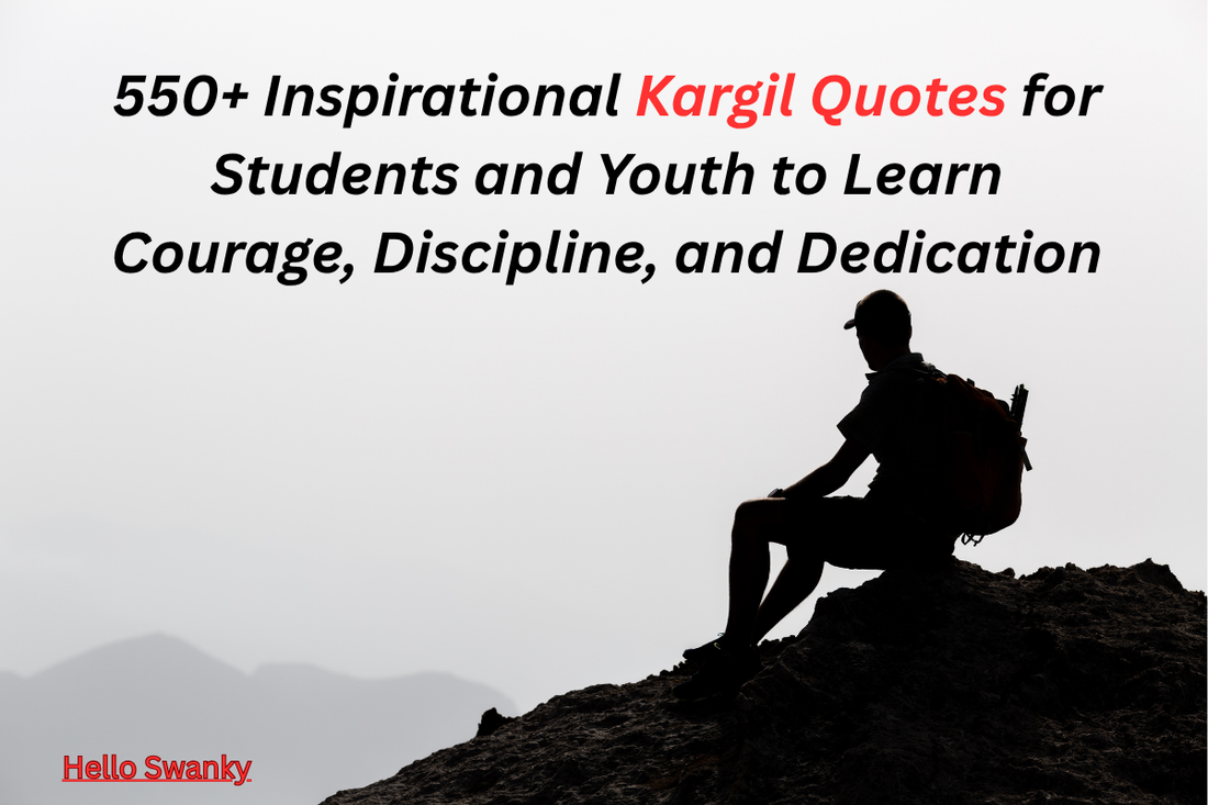 550+ Inspirational Kargil Quotes for Students and Youth to Learn Courage, Discipline, and Dedication