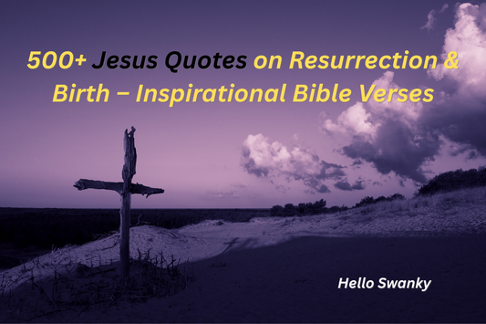 500+ Jesus Quotes on Resurrection & Birth – Inspirational Bible Verses