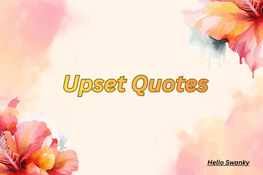 Upset Quotes