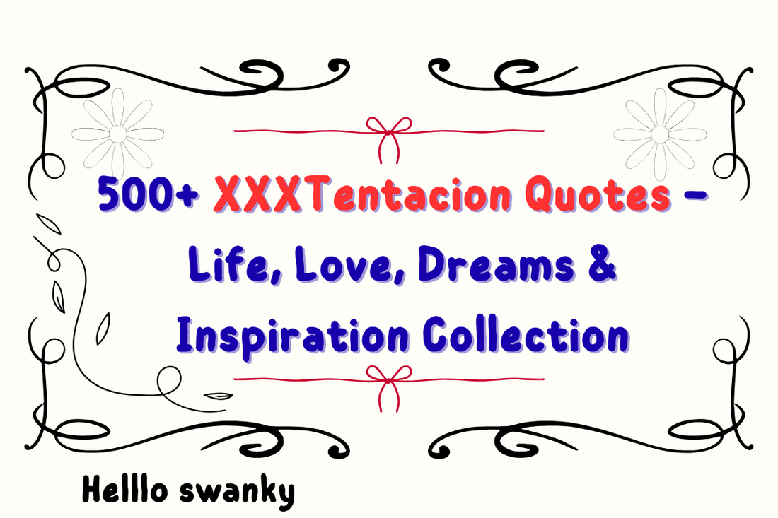 500+ XXXTentacion Quotes – Life, Love, Dreams & Inspiration Collection