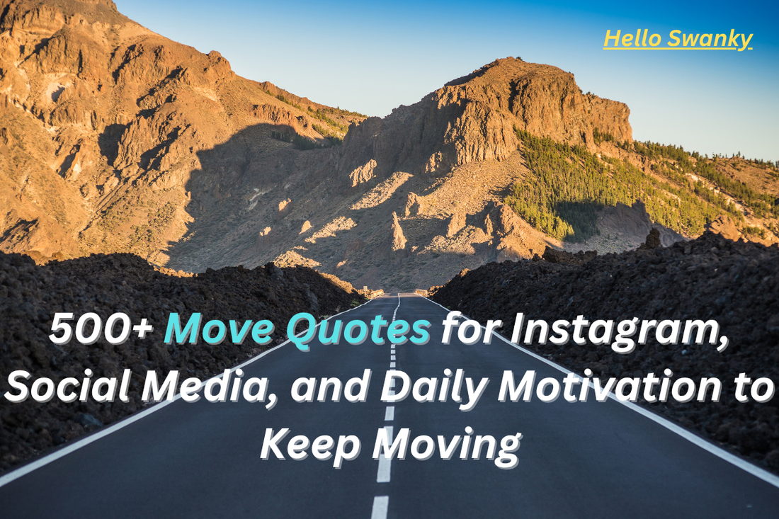 500+ Move Quotes for Instagram, Social Media, and Daily Motivation to Keep Moving