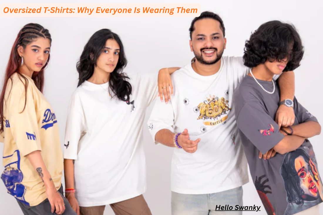 Oversized T-Shirts: Why Everyone Is Wearing Them