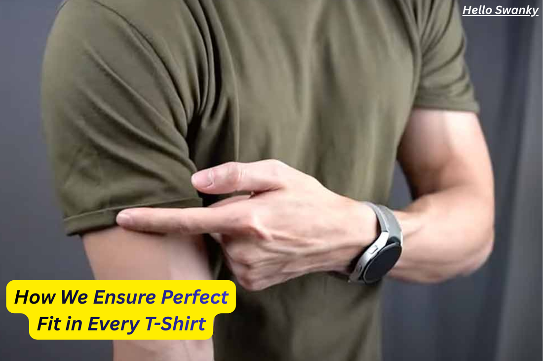 How We Ensure Perfect Fit in Every T-Shirt