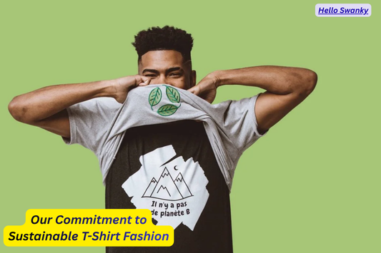 Our Commitment to Sustainable T-Shirt Fashion