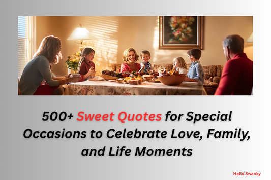 500+ Sweet Quotes for Special Occasions to Celebrate Love, Family, and Life Moments