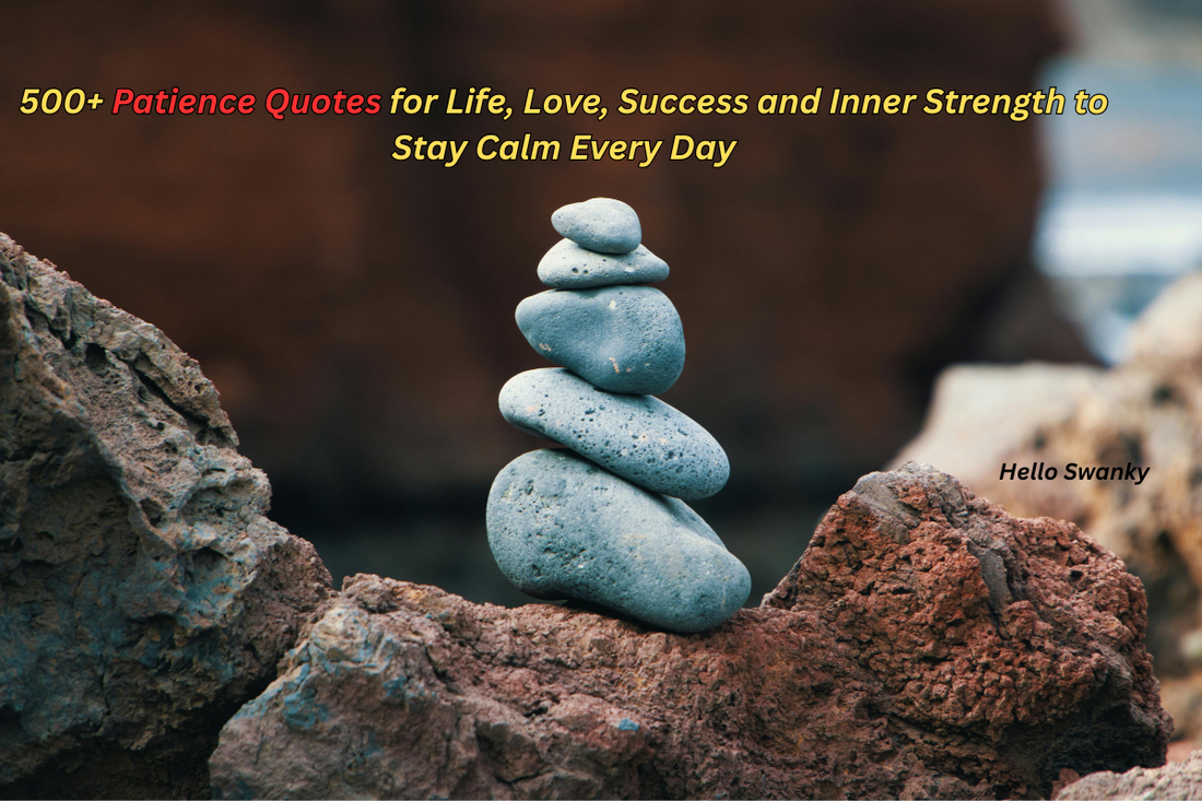 500+ Patience Quotes for Life, Love, Success and Inner Strength to Stay Calm Every Day