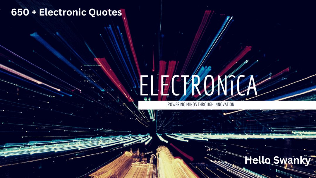650 + Electronics Quotes – Inspiring Words on Innovation and Technology