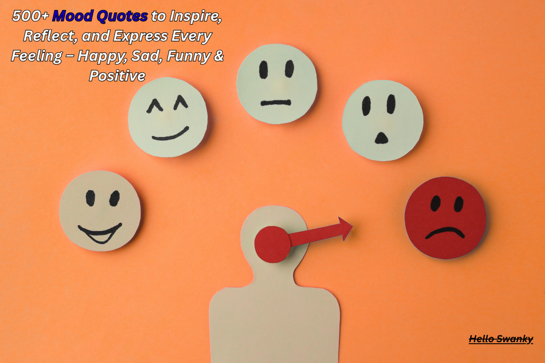 500+ Mood Quotes to Inspire, Reflect, and Express Every Feeling – Happy, Sad, Funny & Positive