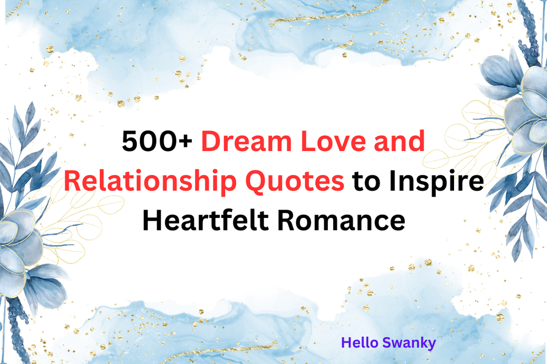 500+ Dream Love and Relationship Quotes to Inspire Heartfelt Romance