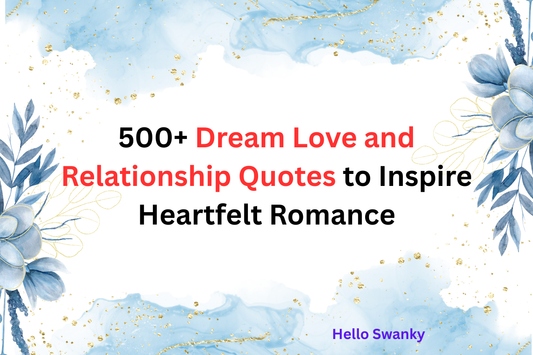 500+ Dream Love and Relationship Quotes to Inspire Heartfelt Romance