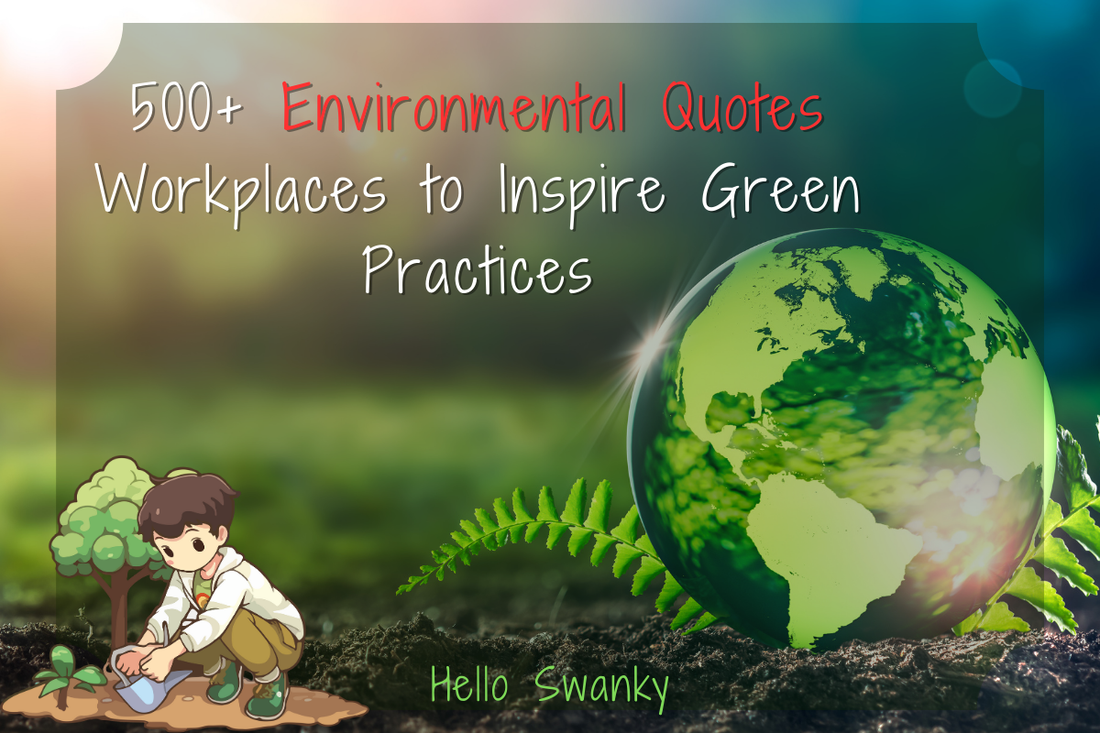 Hello Environmental 500+ Environmental Quotes Workplaces to Inspire Green Practices – Hello ...