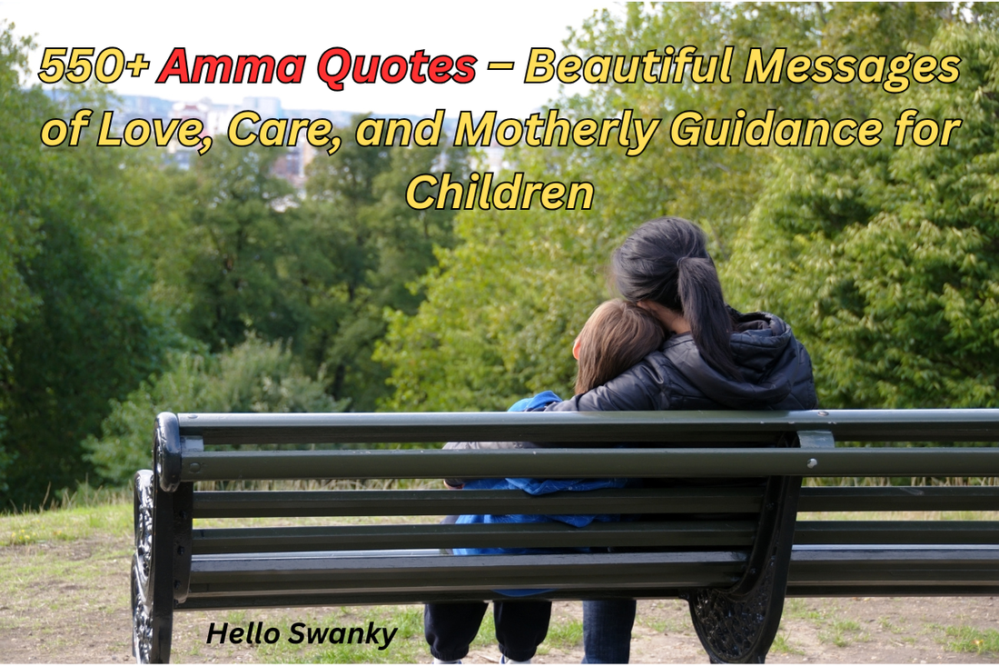 550+ Amma Quotes – Beautiful Messages of Love, Care, and Motherly Guidance for Children