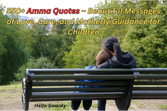 550+ Amma Quotes – Beautiful Messages of Love, Care, and Motherly Guidance for Children