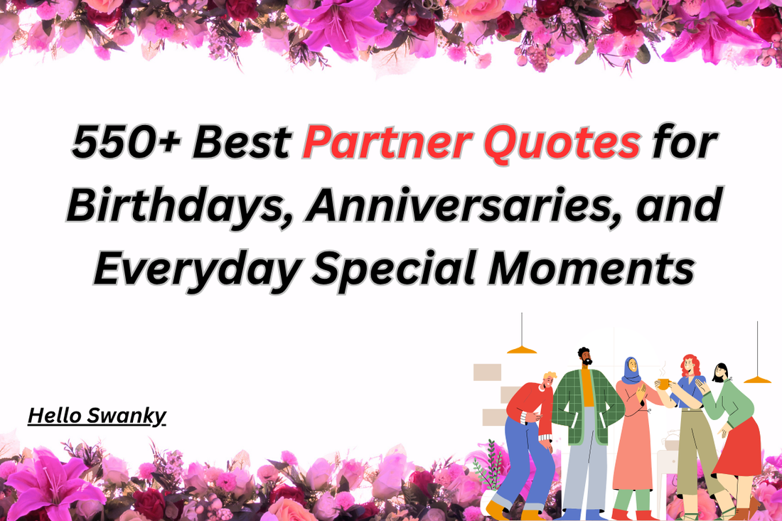 550+ Best Partner Quotes for Birthdays, Anniversaries, and Everyday Special Moments