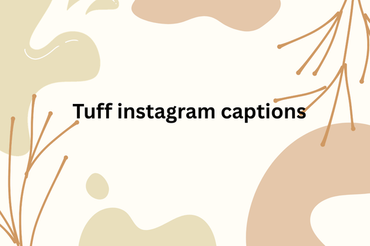 Tuff Instagram Captions