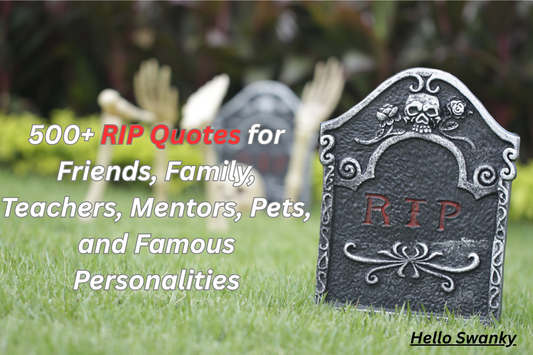 500+ RIP Quotes for Friends, Family, Teachers, Mentors, Pets, and Famous Personalities