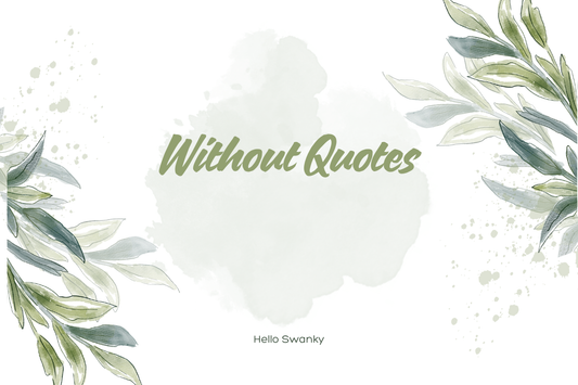 Without Quotes