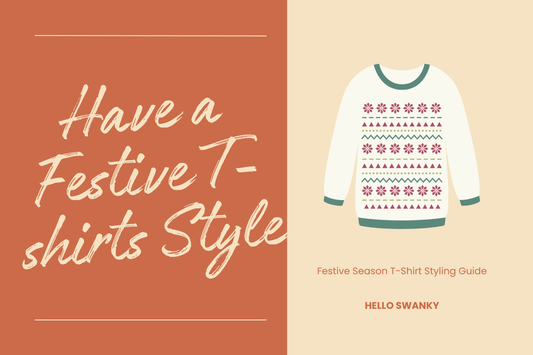 Festive Season T-Shirt Styling Guide