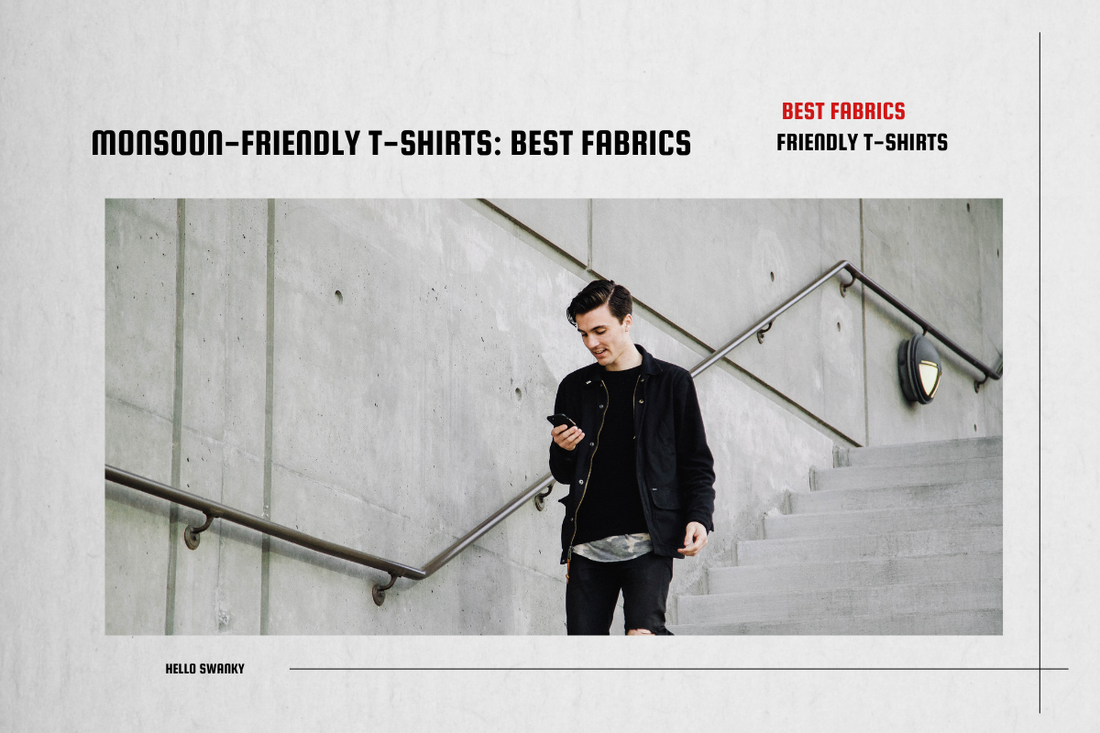 Monsoon-Friendly T-Shirts: Best Fabrics